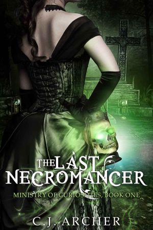 [The Ministry of Curiosities 01] • The Last Necromancer (The Ministry of Curiosities Book 1)